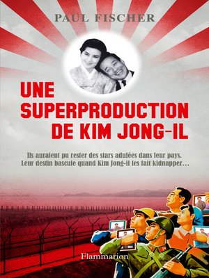 cover image of Une superproduction de Kim Jong-Il